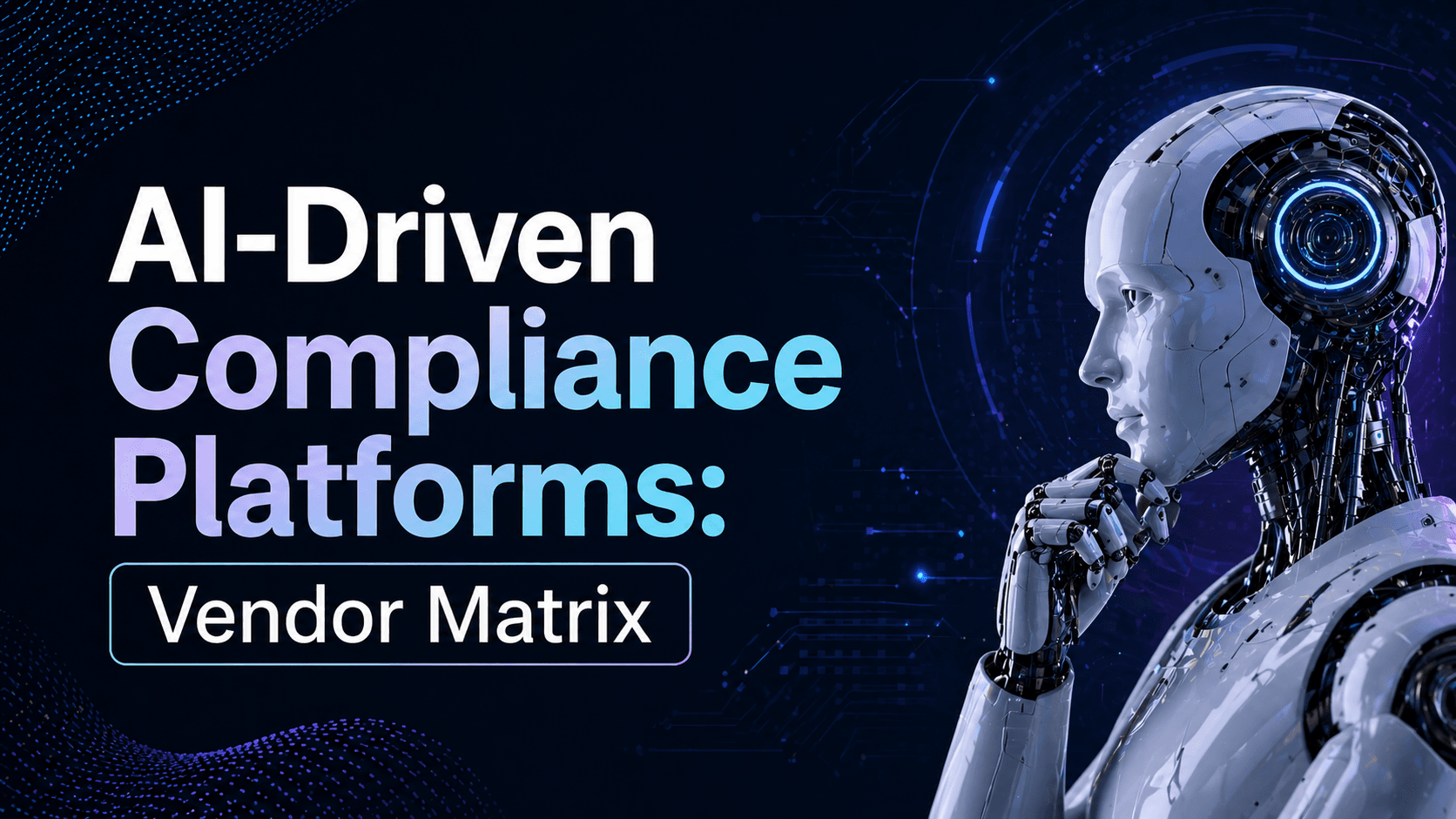 AI Compliance Platforms Comparison: Enterprise Vendor Matrix
