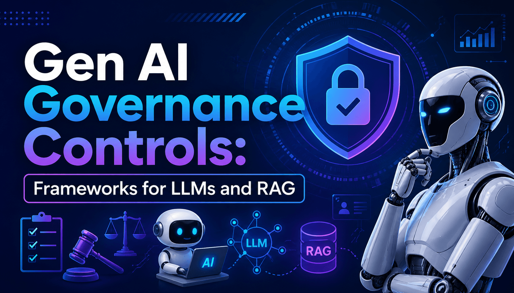 Gen AI Governance Controls: Frameworks for LLMs and RAG