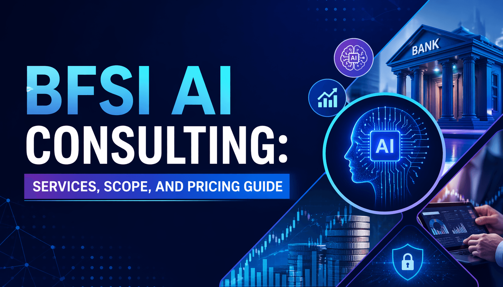 BFSI AI Consulting: Services, Scope, and Pricing Guide