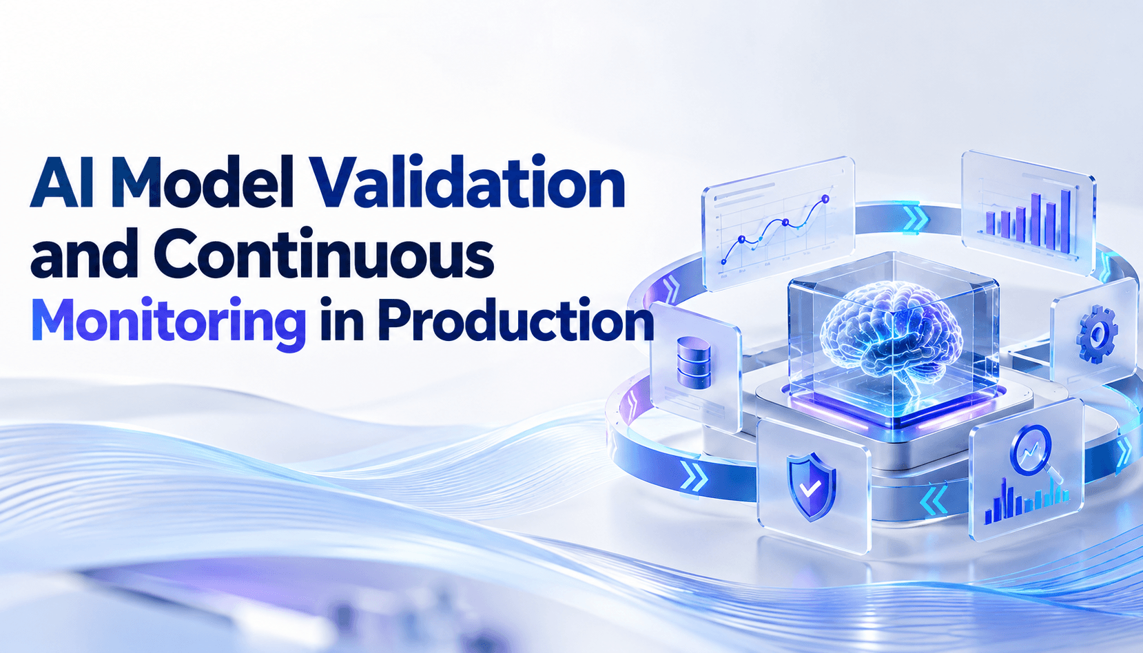 AI Model Validation and Continuous Monitoring in Production